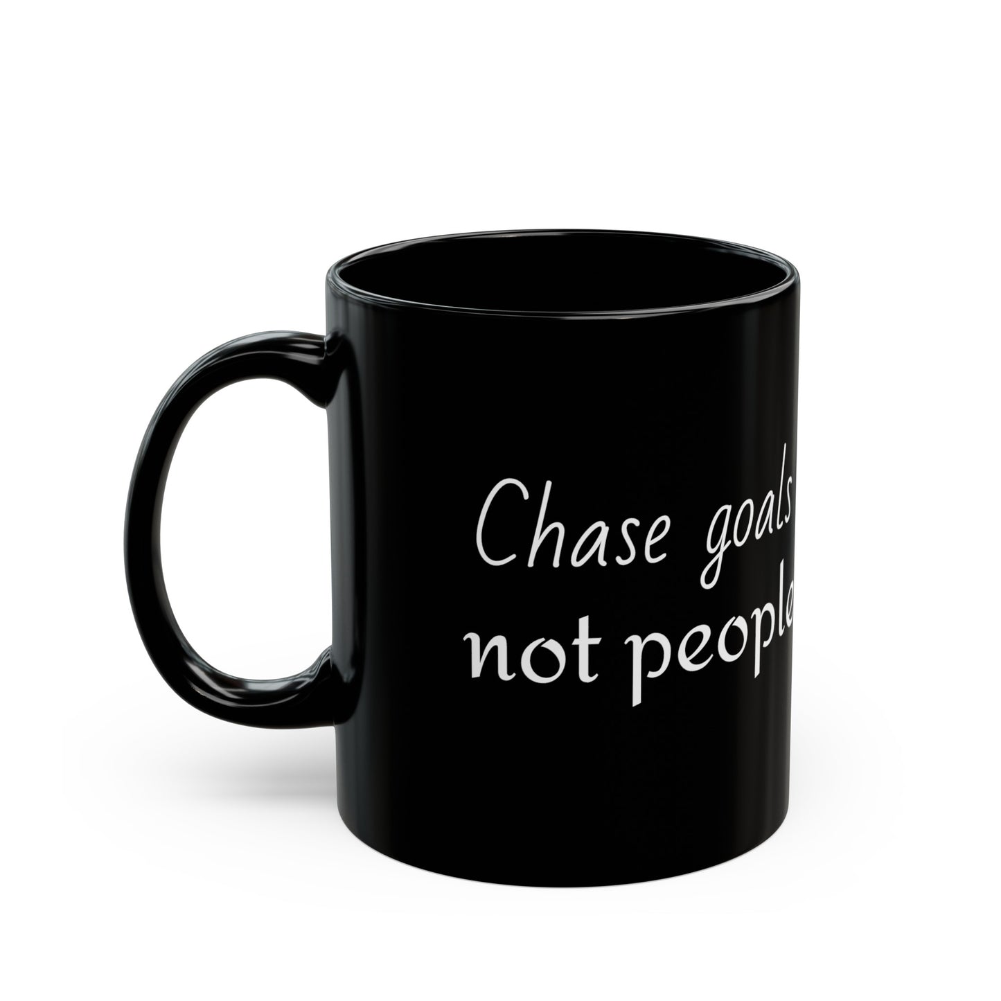 Chase goals not people Black Coffee Mug, 11oz, bold, heart, gift for him, her