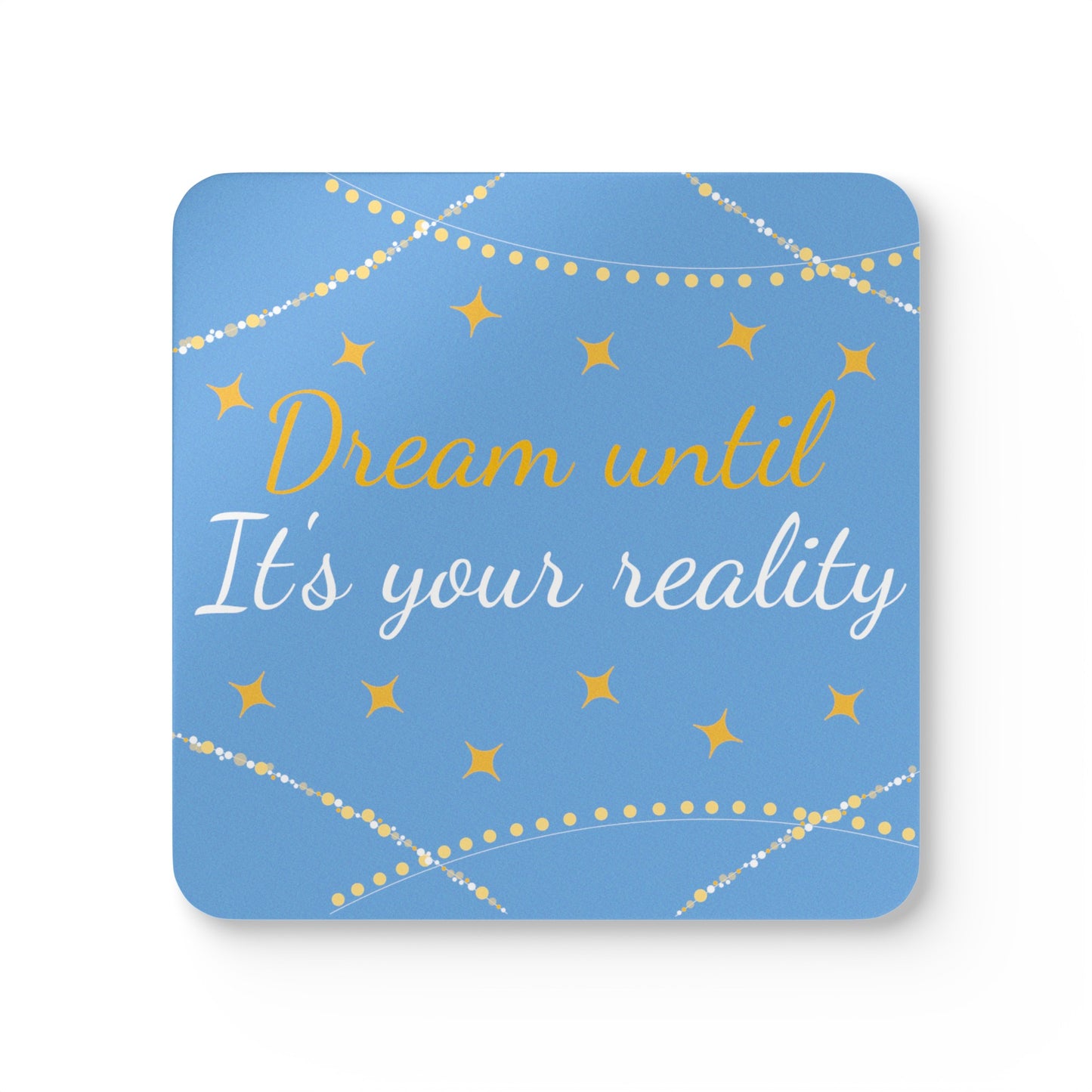 Dream until it's your reality Corkwood blue Coaster Set, Uk, Aus, Us, for everyone, yellow, stars, him, her, tea, coffee