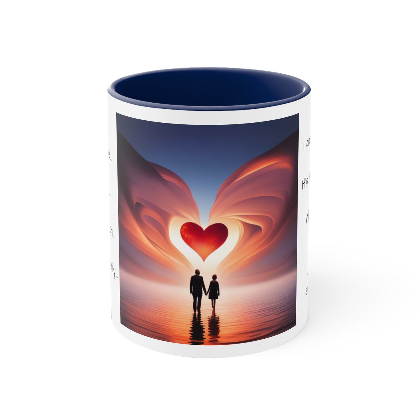 Accent Coffee Mug, 11oz, message to lover, gift for him, gift for her, my love, my muse, my inspiration, I'm here now, its time to love with all your heart and your entire soul