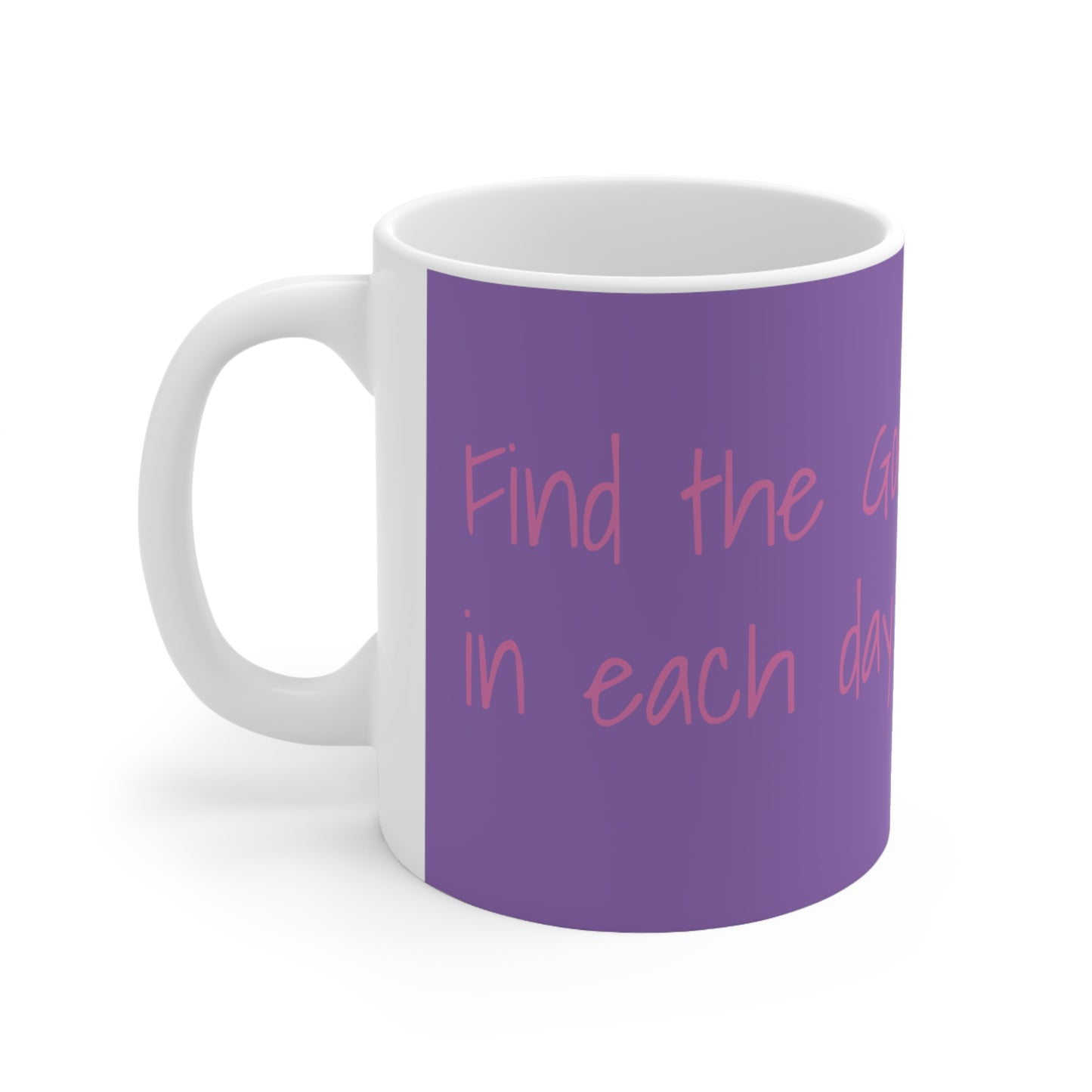 Find the good in each day, White Ceramic Mug, 11oz, purple, pink, Uk, Us, Aus, girl vibes, she, her, gift, present