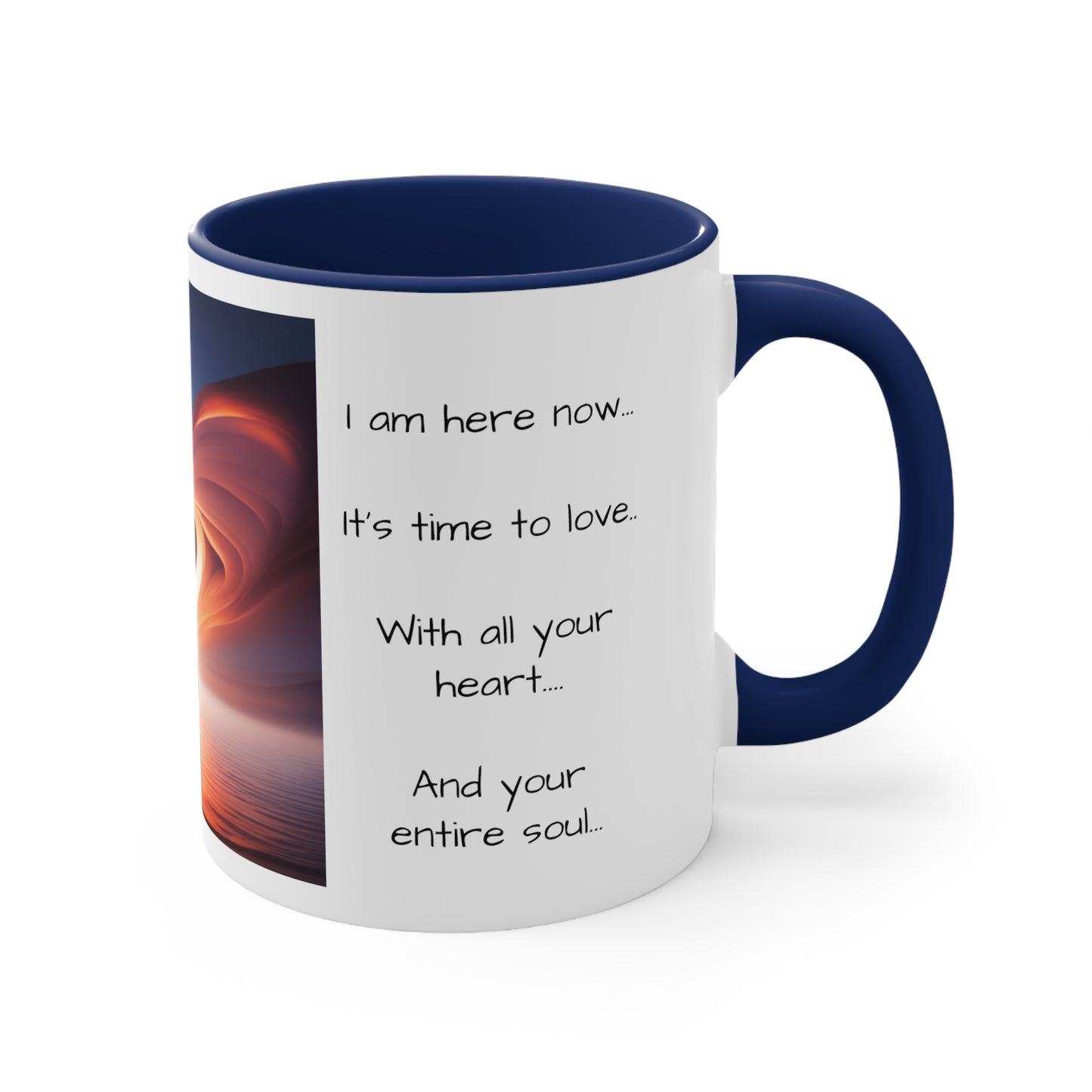 Accent Coffee Mug, 11oz, message to lover, gift for him, gift for her, my love, my muse, my inspiration, I'm here now, its time to love with all your heart and your entire soul