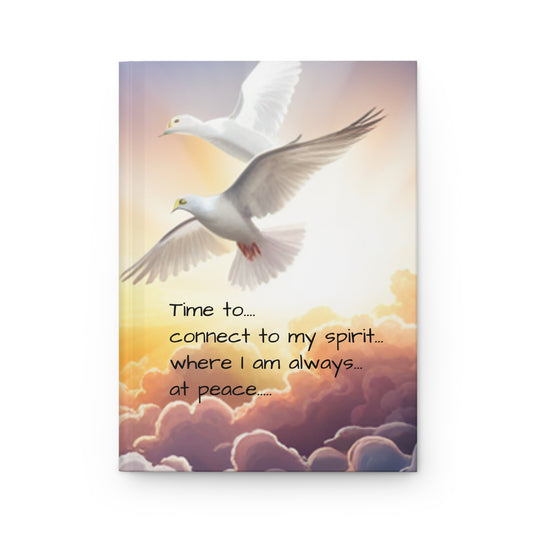 Hardcover Journal Matte, doves in clouds, doves flying, affirmations, Time to connect to my spirit where I am always at peace, creative journal, gift for her, gift for him