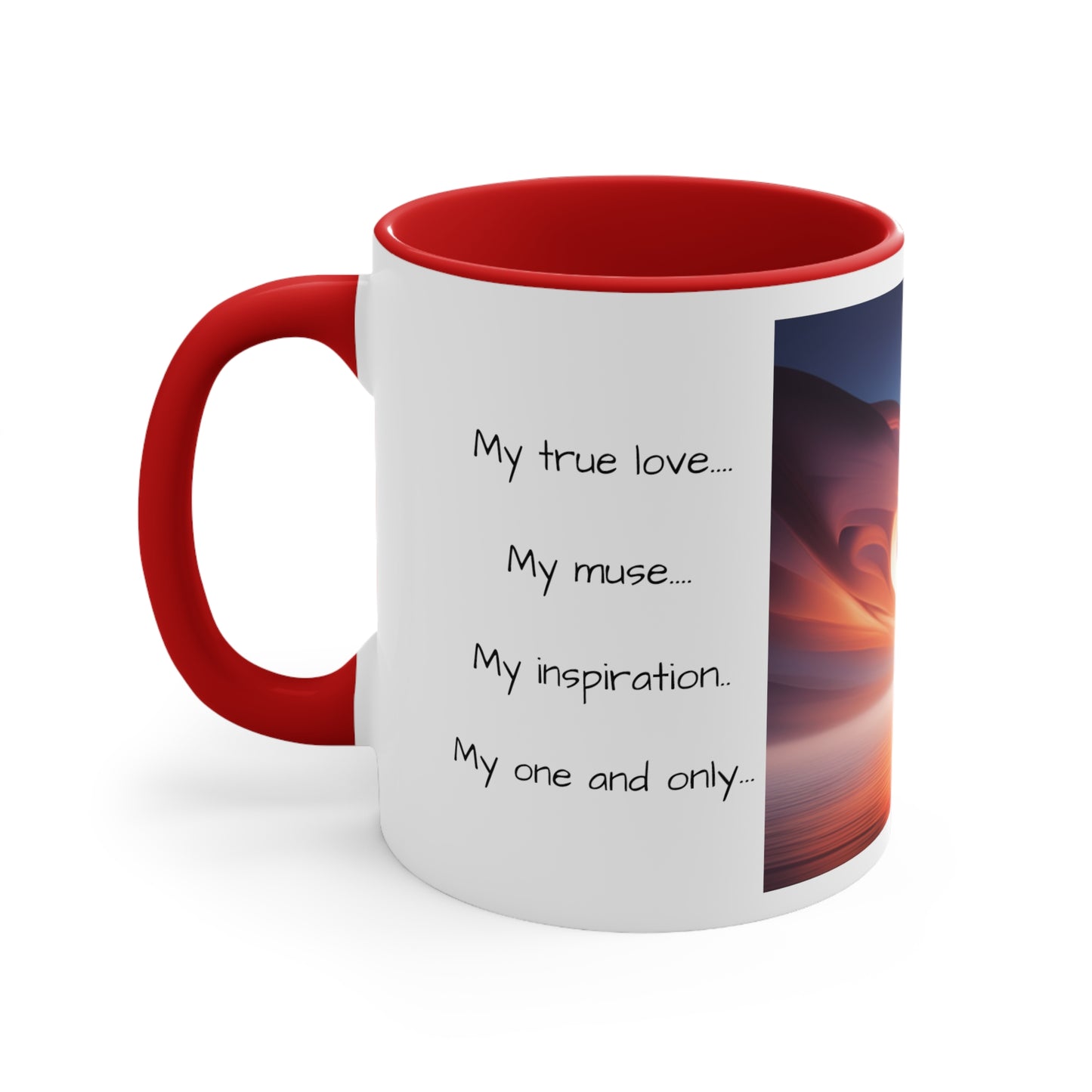 Accent Coffee Mug, 11oz, message to lover, gift for him, gift for her, my love, my muse, my inspiration, I'm here now, its time to love with all your heart and your entire soul