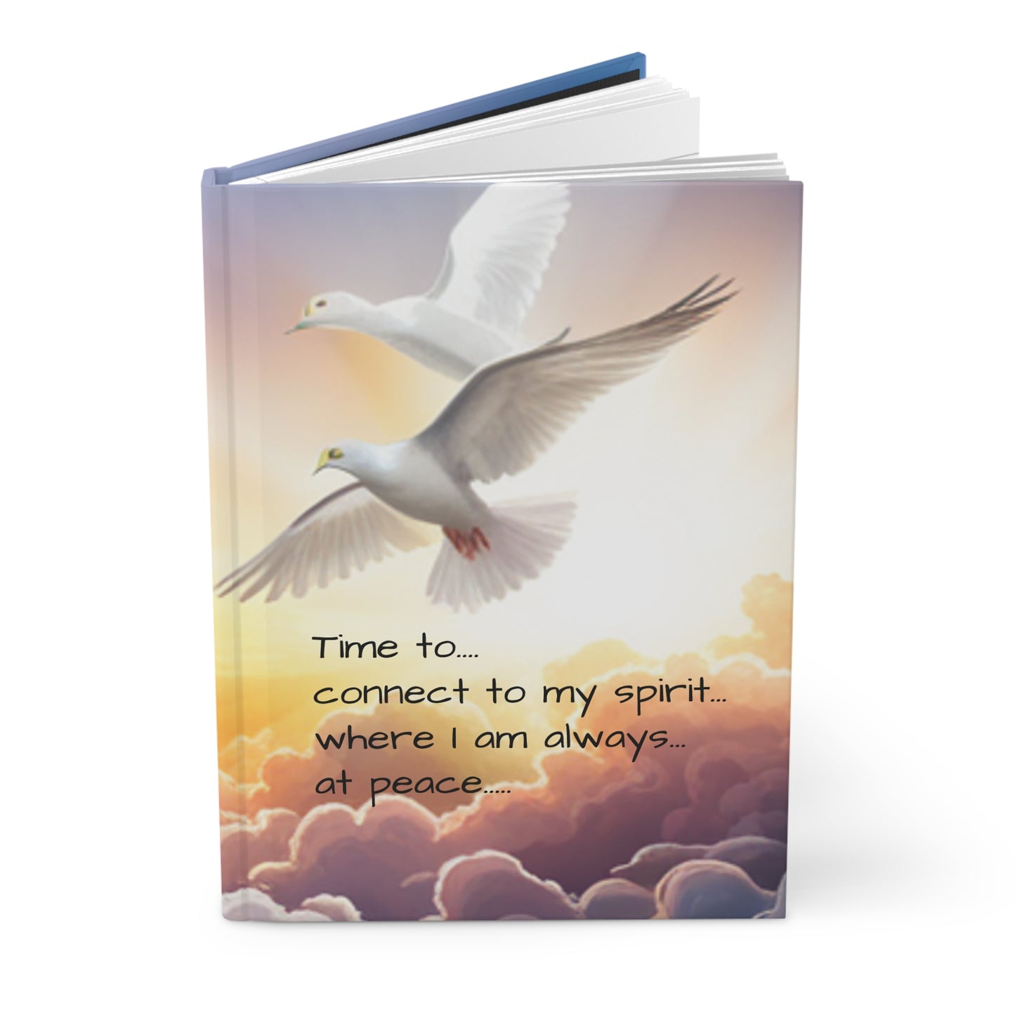 Hardcover Journal Matte, doves in clouds, doves flying, affirmations, Time to connect to my spirit where I am always at peace, creative journal, gift for her, gift for him