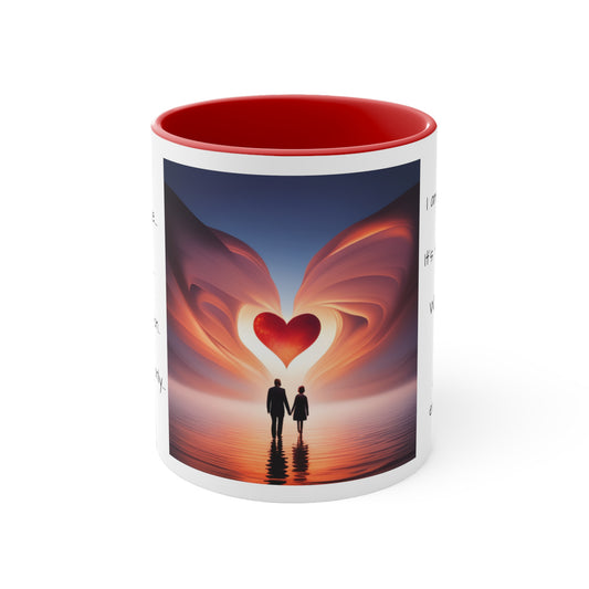 Accent Coffee Mug, 11oz, message to lover, gift for him, gift for her, my love, my muse, my inspiration, I'm here now, its time to love with all your heart and your entire soul