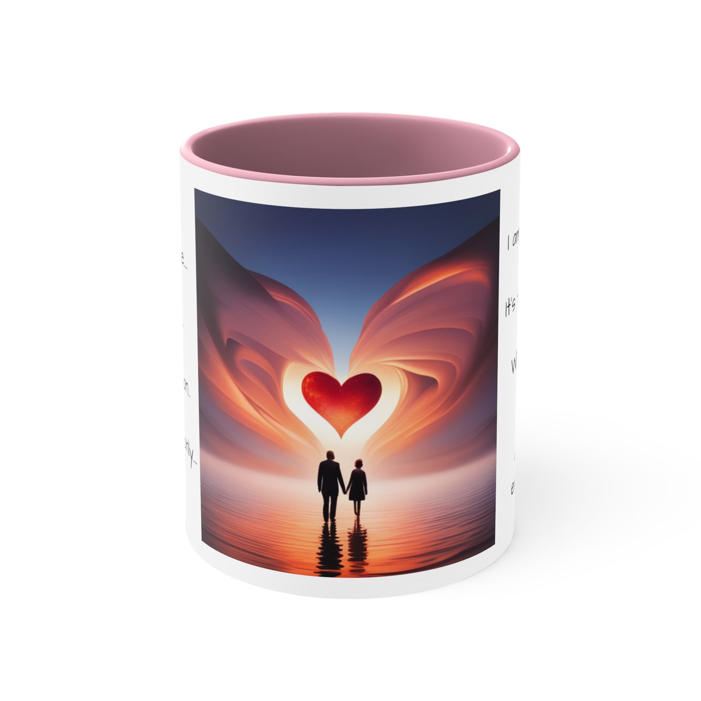 Accent Coffee Mug, 11oz, message to lover, gift for him, gift for her, my love, my muse, my inspiration, I'm here now, its time to love with all your heart and your entire soul