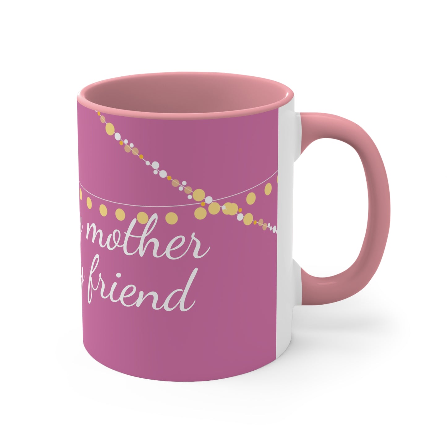 Always my mother, forever my friend Coffee two-tone Mug, 11oz, mom, gift, present, meaningful, love, pink