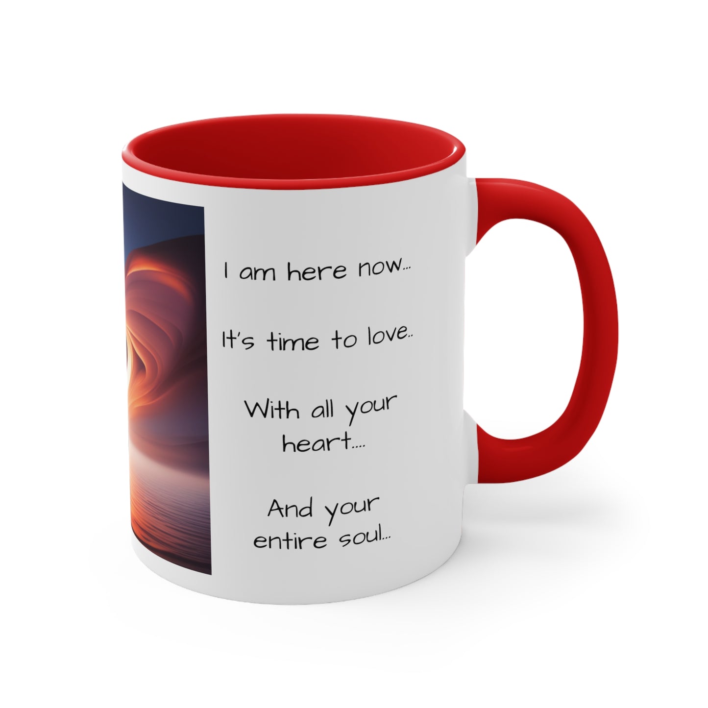 Accent Coffee Mug, 11oz, message to lover, gift for him, gift for her, my love, my muse, my inspiration, I'm here now, its time to love with all your heart and your entire soul