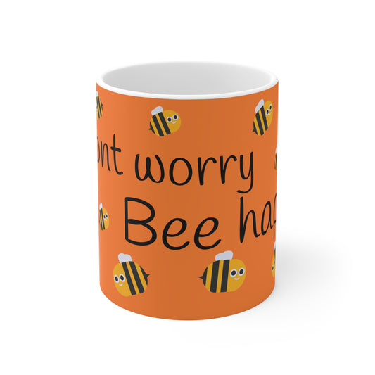 Don't worry bee happy, White Ceramic Mug, 11oz, bee lovers, orange, Uk, Us, Aus, gift for all