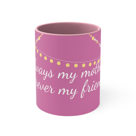 Always my mother, forever my friend Coffee two-tone Mug, 11oz, mom, gift, present, meaningful, love, pink