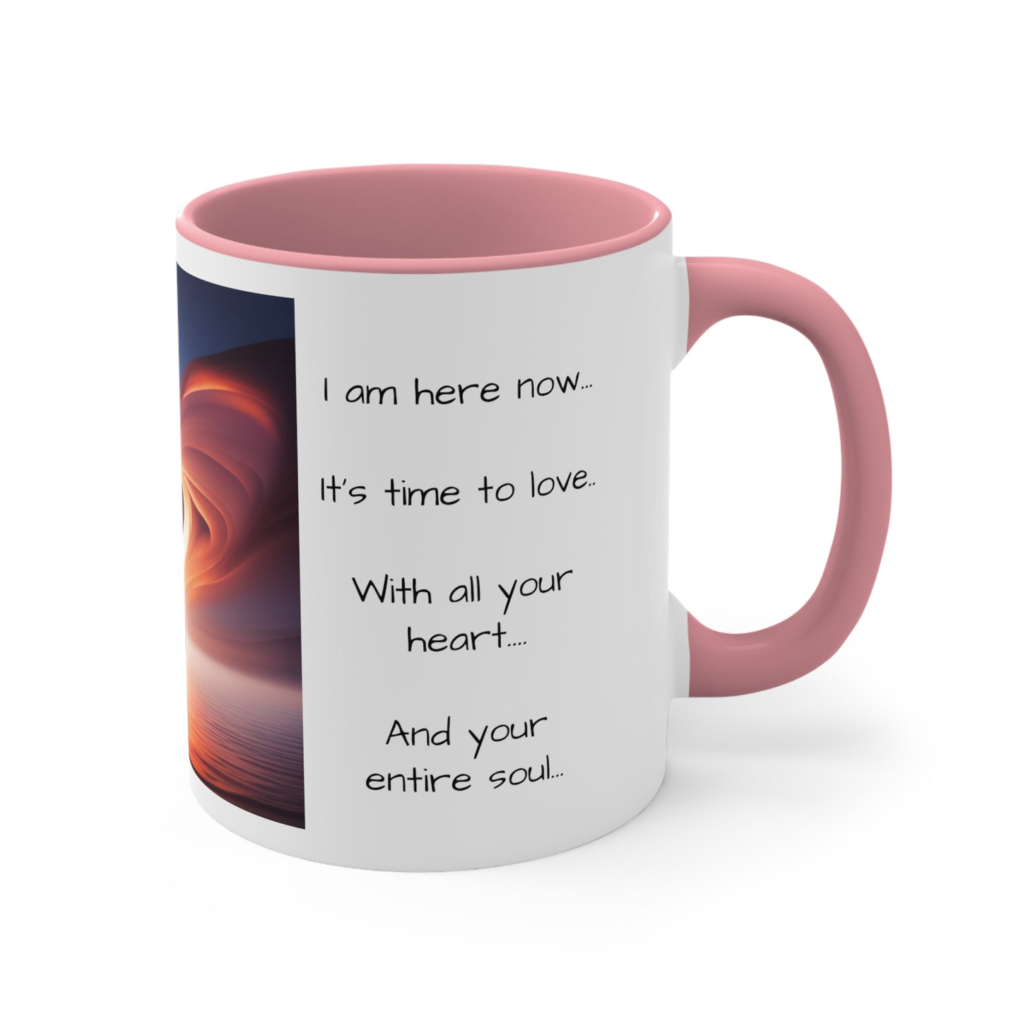 Accent Coffee Mug, 11oz, message to lover, gift for him, gift for her, my love, my muse, my inspiration, I'm here now, its time to love with all your heart and your entire soul