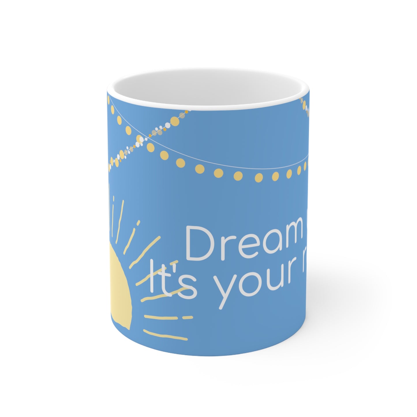 Dream until it's your reality White Ceramic Mug, 11oz, UK, US, AUS, sun, blue, coffee, tea, unisex, gift for him, for her