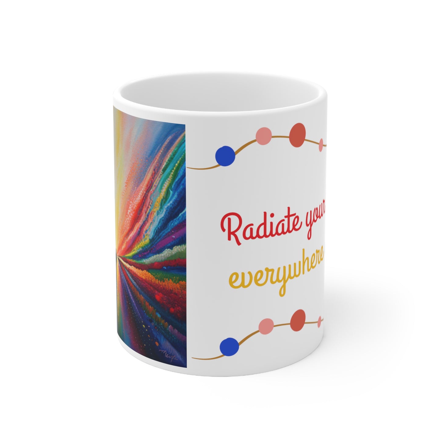 Radiate your loveliness everywhere you go, White Ceramic Mug, 11oz, UK, US, AUS, coffee, colourful, gift for her, him ,unisex