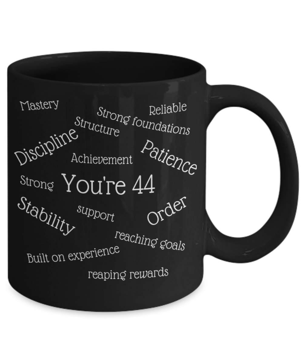 black coffee cup, mug, 11oz, 15oz, white text, 44th birthday gift, him, her, numerology, strong, stable, rewards, goals