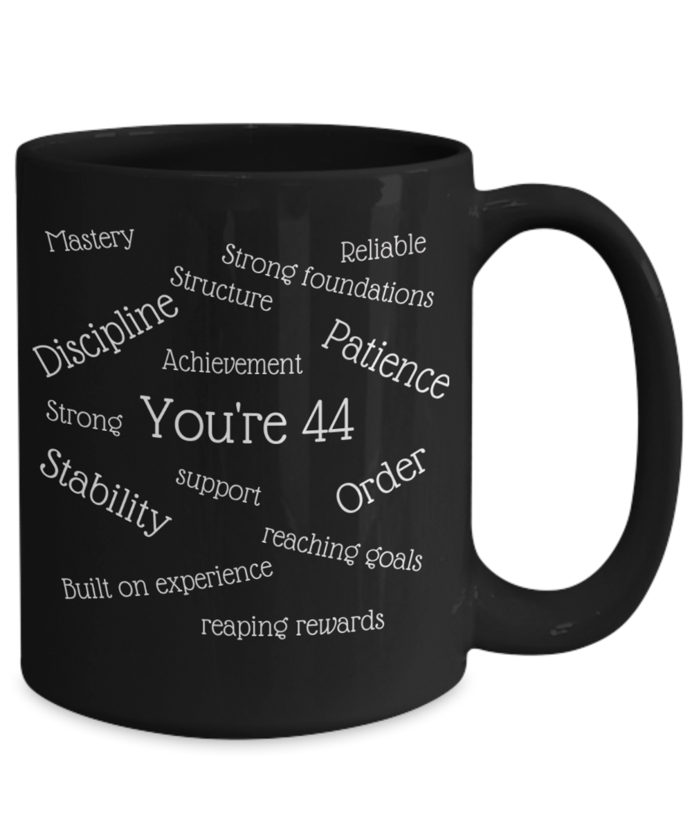 black coffee cup, mug, 11oz, 15oz, white text, 44th birthday gift, him, her, numerology, strong, stable, rewards, goals