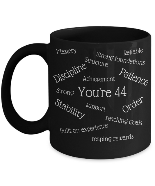 black coffee cup, mug, 11oz, 15oz, white text, 44th birthday gift, him, her, numerology, strong, stable, rewards, goals