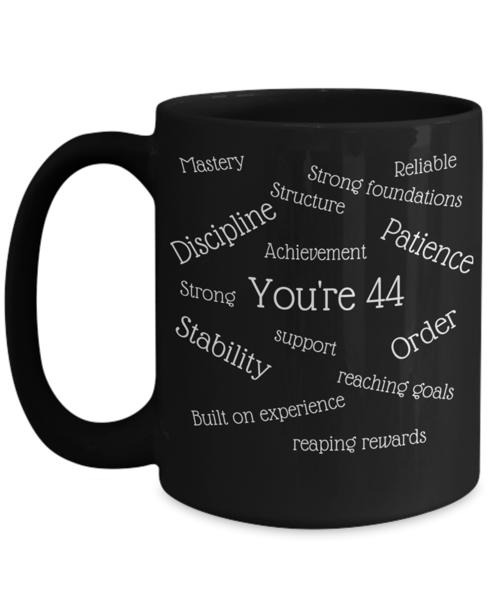 black coffee cup, mug, 11oz, 15oz, white text, 44th birthday gift, him, her, numerology, strong, stable, rewards, goals