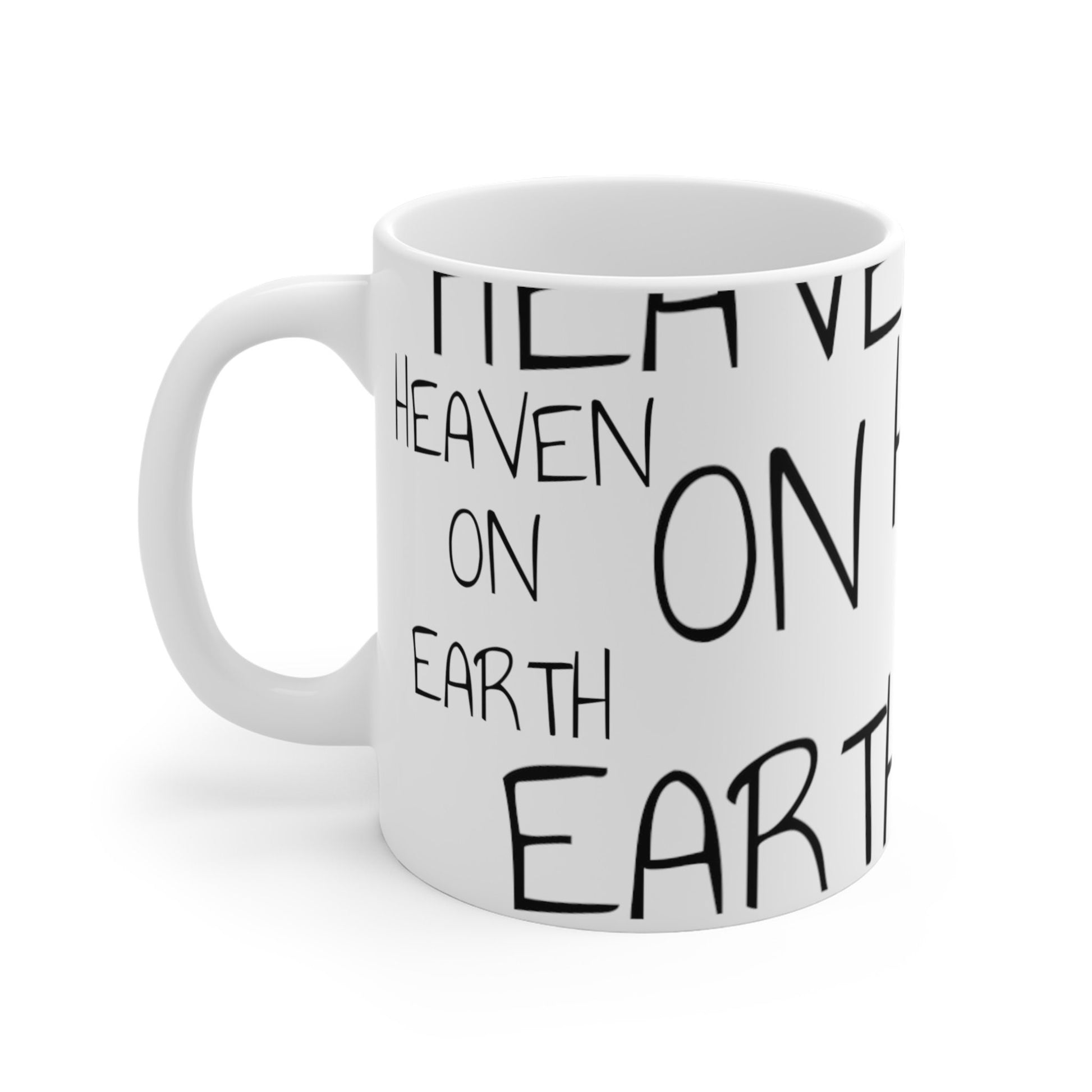 Mug 11oz, heaven on earth, text on text, intention, affirmation mug, coffee cup, gift for everyone, male, female, high vibration, spiritual