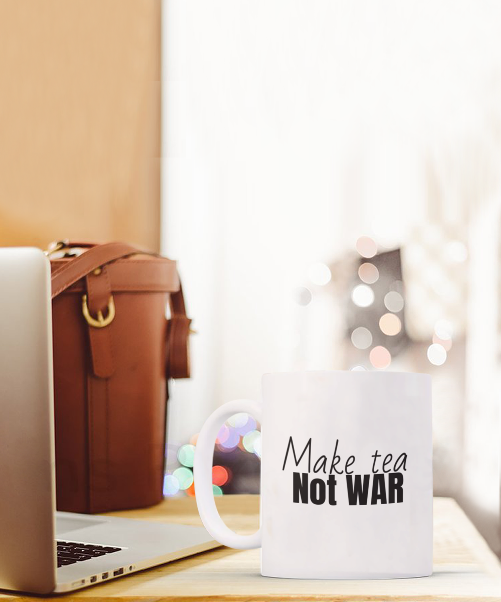 Make tea not war mug, 11oz, bold, present, gift, him, her