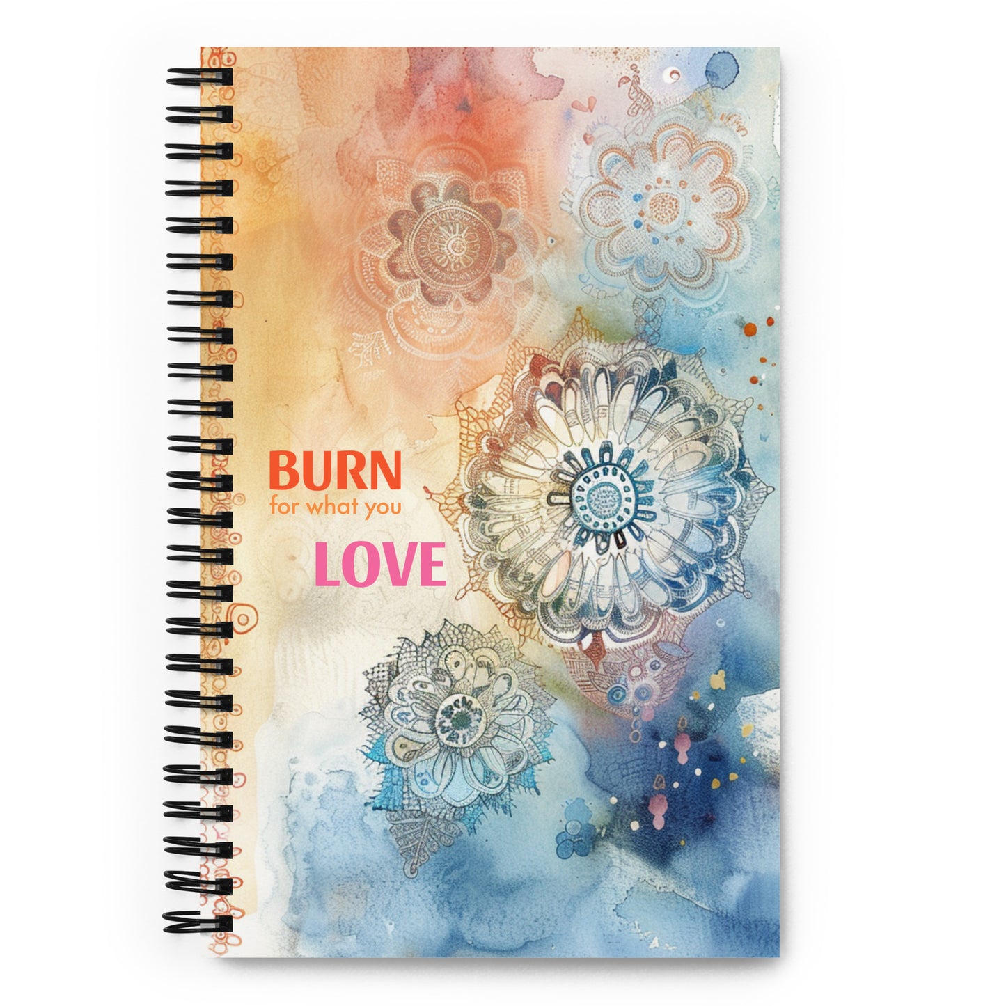 Burn for what you love Spiral notebook, blues and oranges, arty design