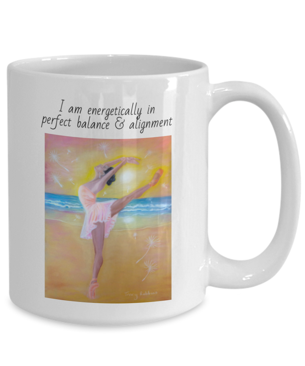 Dancer mug, coffee cup, I am energetically in perfect balance and alignment