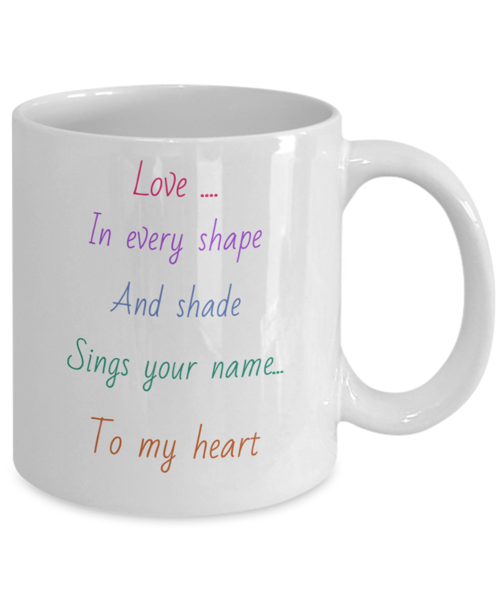 11oz, 15oz, Love message coffee mug, love in every shape and shade sings your name to my heart, colourful text, gift for lover