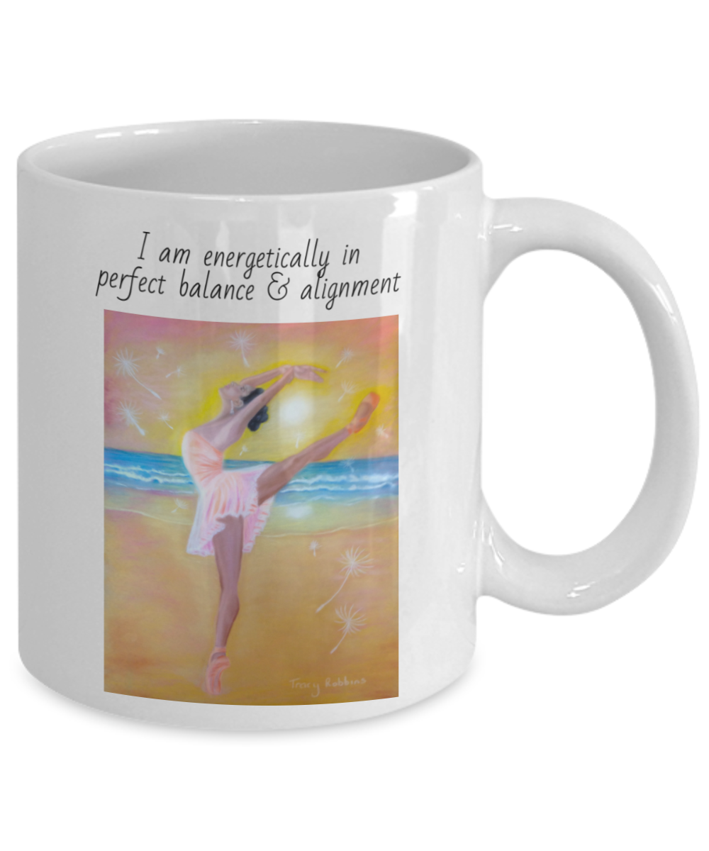 Dancer mug, coffee cup, I am energetically in perfect balance and alignment