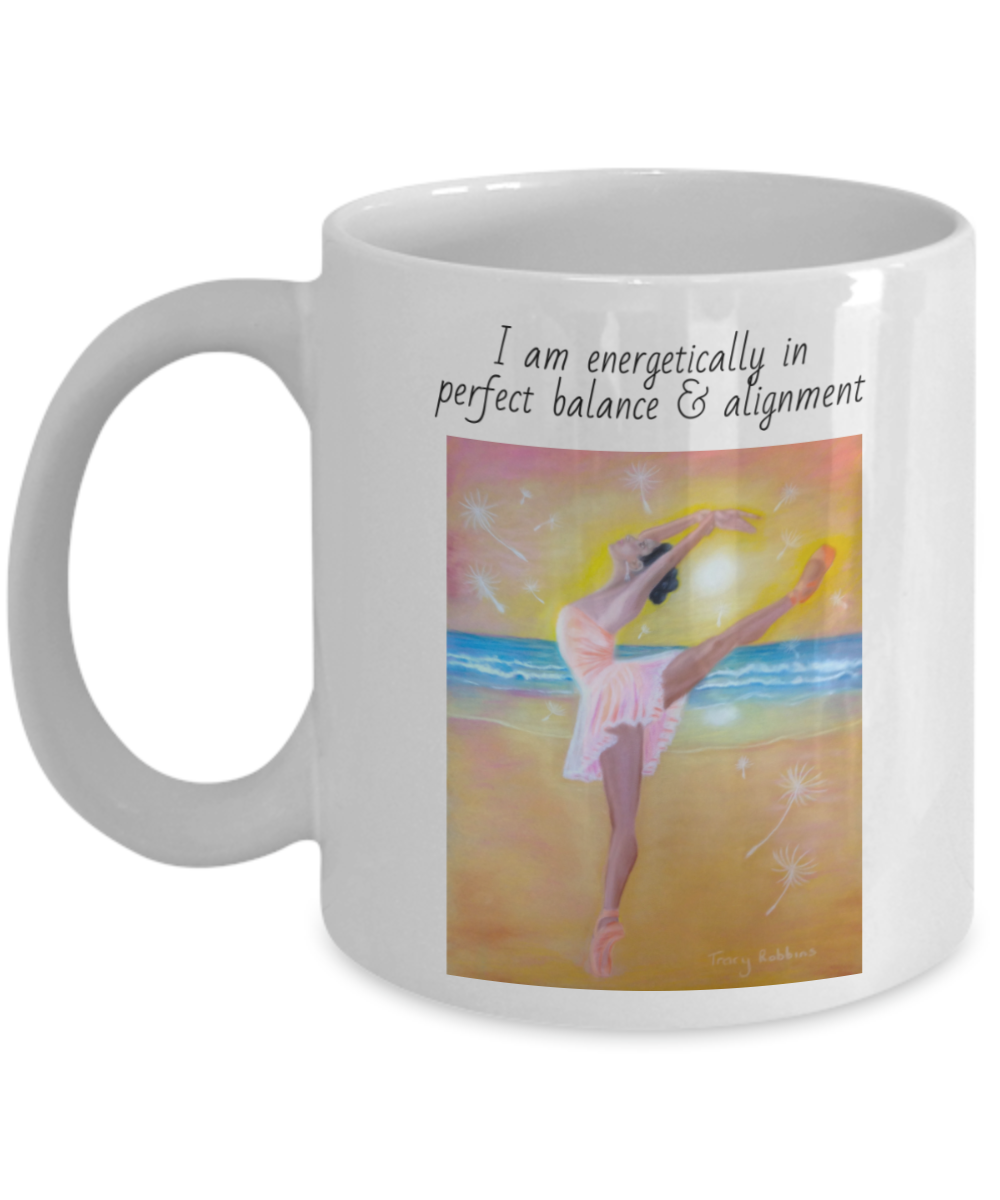 Dancer mug, coffee cup, I am energetically in perfect balance and alignment