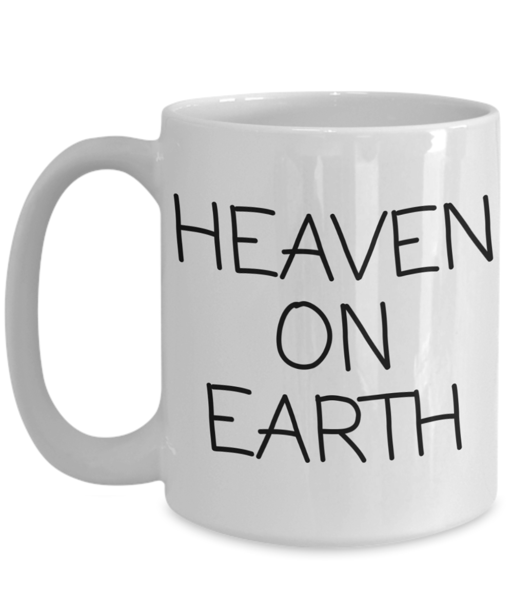 Heaven on earth text only, double sided text, mug, white mug, 11oz, 15oz, coffee cup