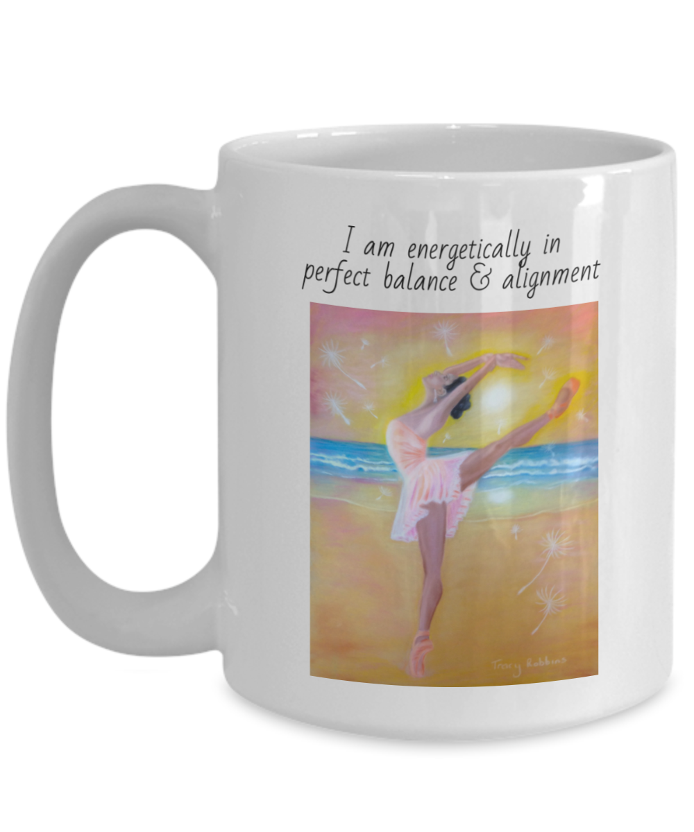 Dancer mug, coffee cup, I am energetically in perfect balance and alignment