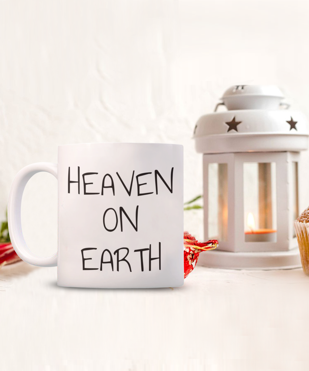 Heaven on earth mug, text on both sides, 11oz coffee cup, 15oz, gift for spiritual male, gift for female