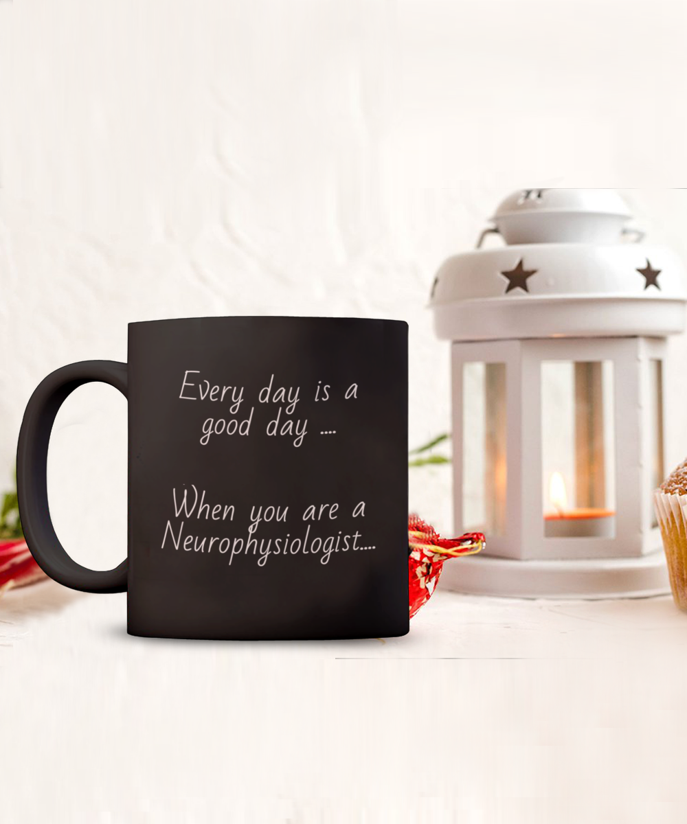 Black coffee cup, mug, Every day is a good day when you are a neurophysiologist, gift for him or her, physiologist, 11oz, 15oz