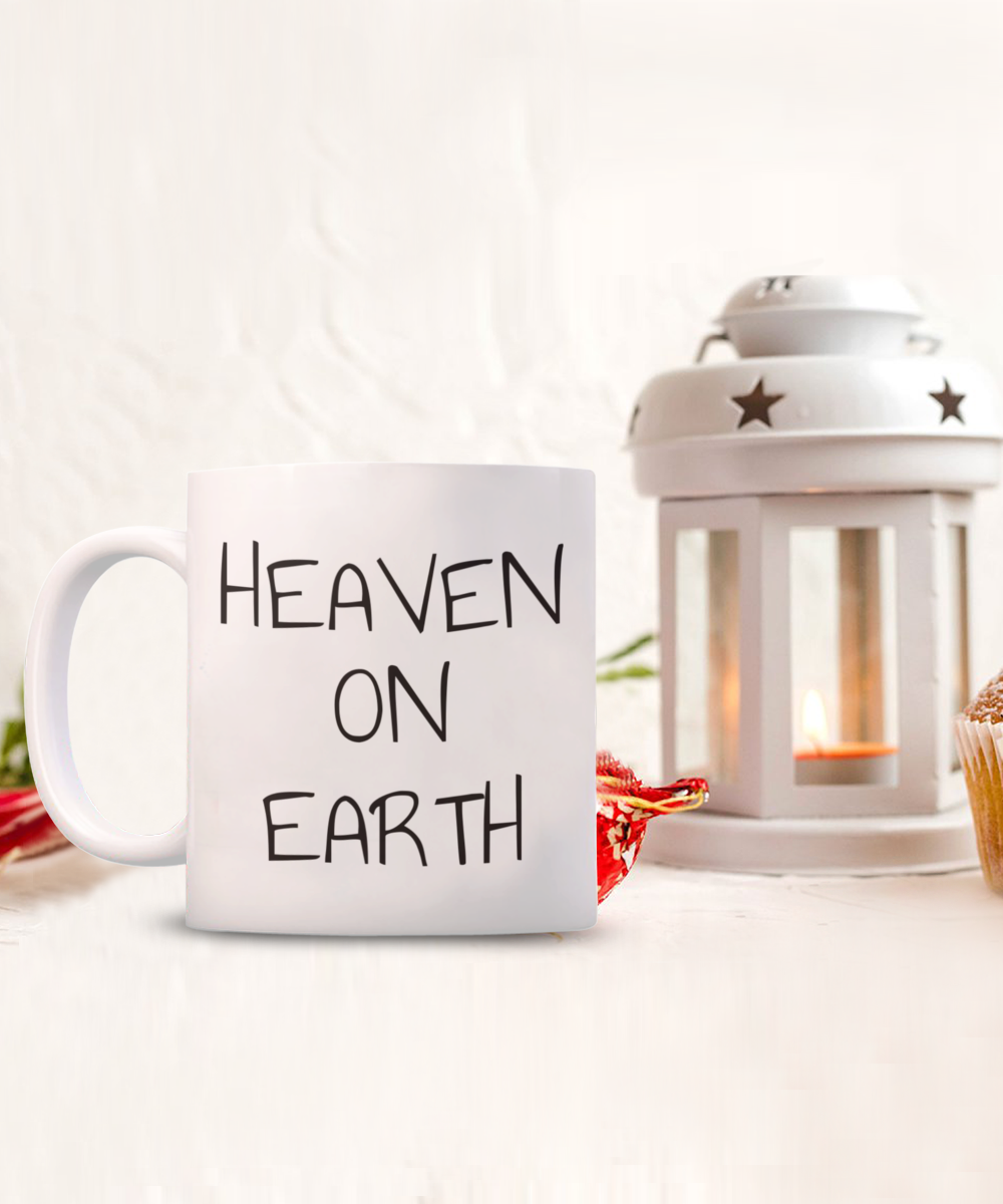 Heaven on earth mug, text on both sides, 11oz coffee cup, 15oz, gift for spiritual male, gift for female