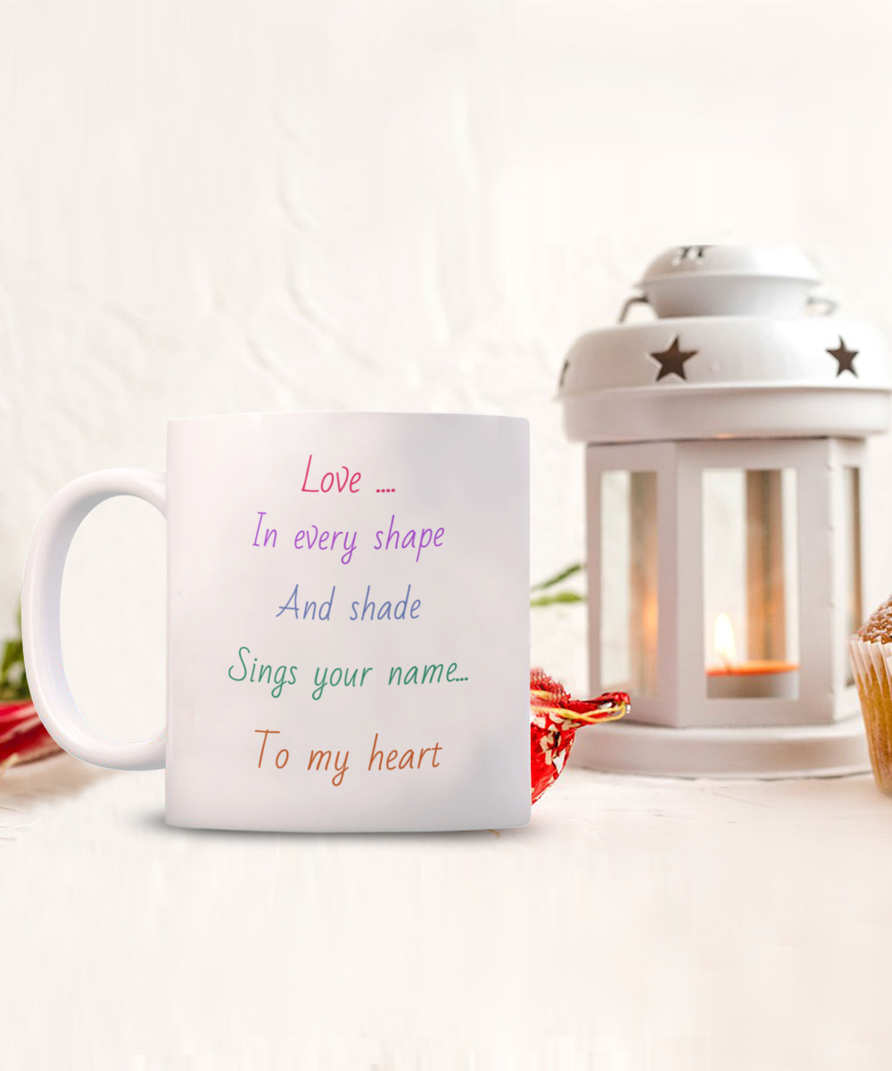 11oz, 15oz, Love message coffee mug, love in every shape and shade sings your name to my heart, colourful text, gift for lover