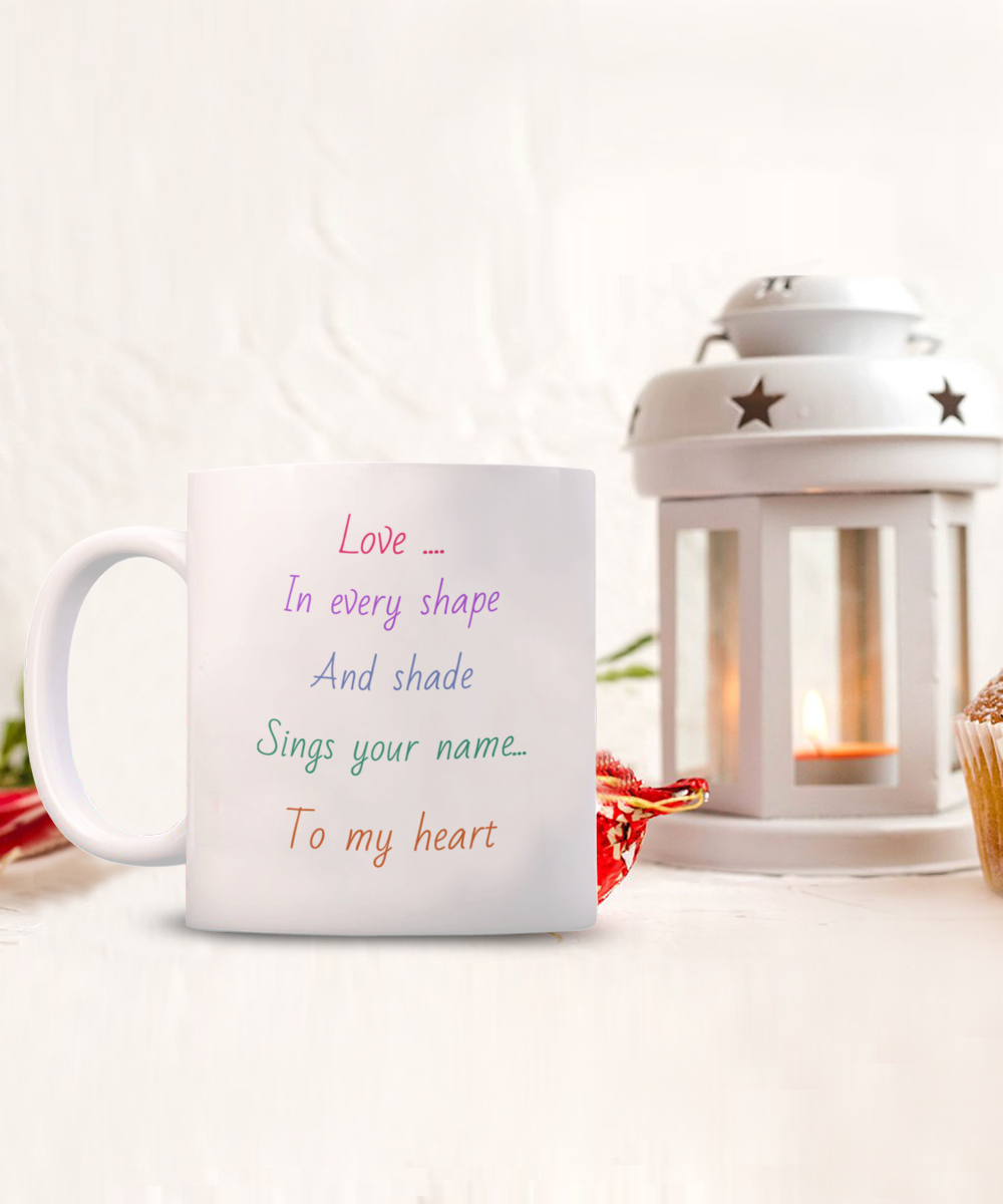 11oz, 15oz, Love message coffee mug, love in every shape and shade sings your name to my heart, colourful text, gift for lover