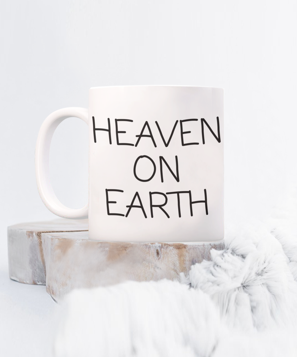 Heaven on earth text only, double sided text, mug, white mug, 11oz, 15oz, coffee cup