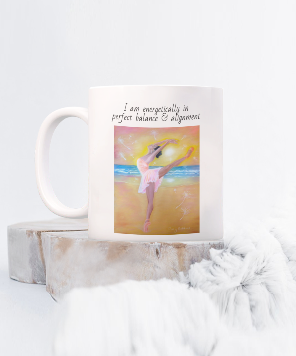 Dancer mug, coffee cup, I am energetically in perfect balance and alignment