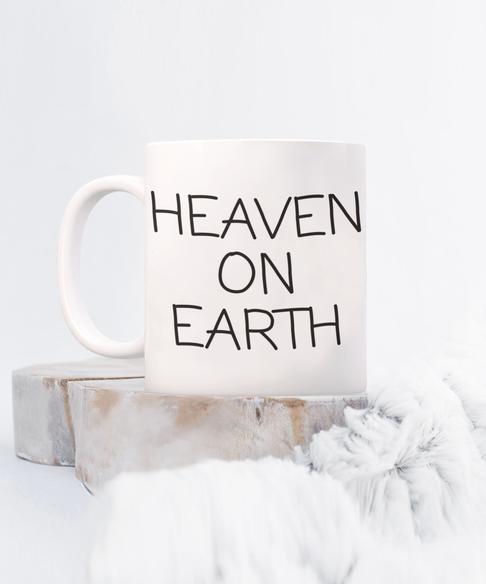 Heaven on earth text only, double sided text, mug, white mug, 11oz, 15oz, coffee cup