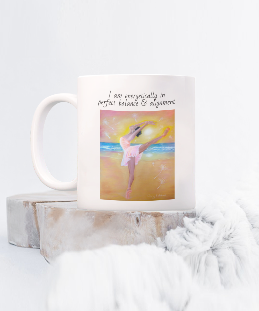 Dancer mug, coffee cup, I am energetically in perfect balance and alignment