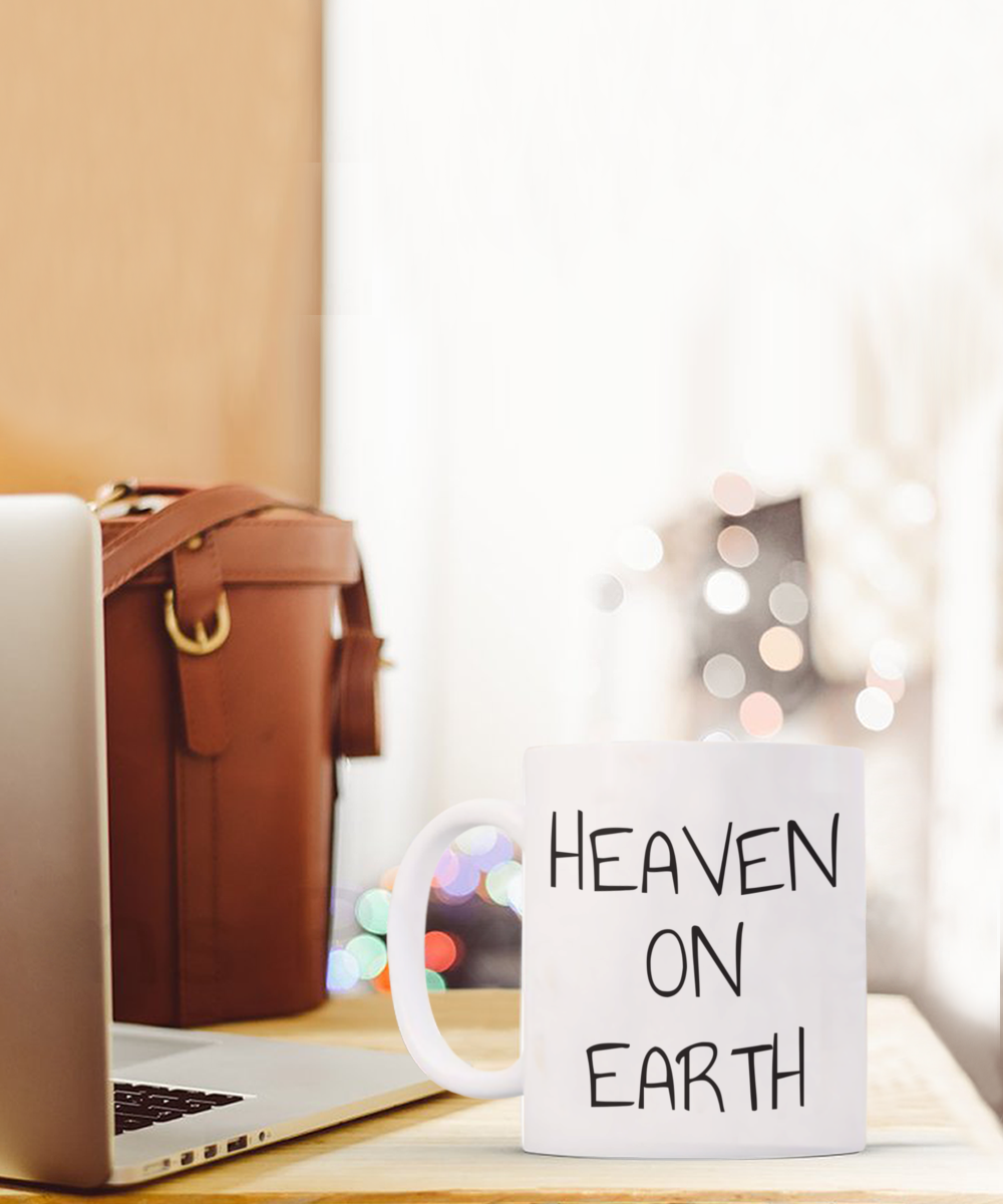 Heaven on earth mug, text on both sides, 11oz coffee cup, 15oz, gift for spiritual male, gift for female