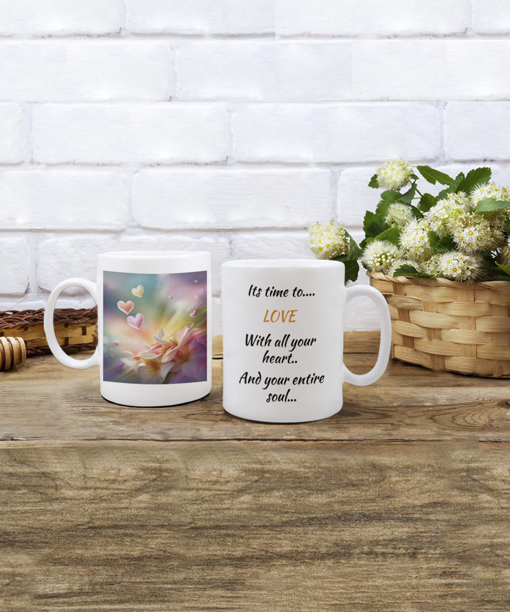 its time to love with all your heart and your entire soul, coffee mug,