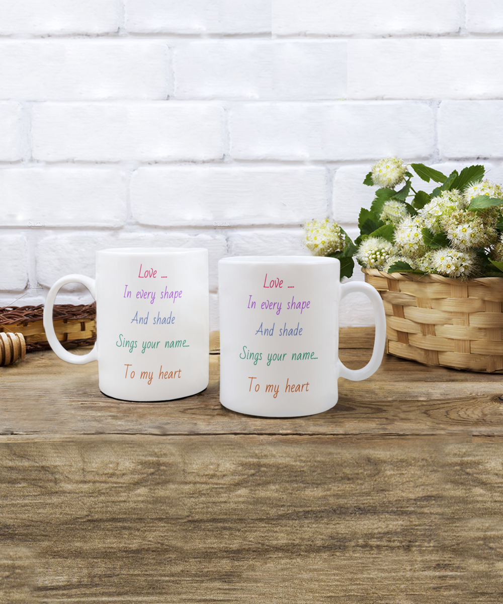 11oz, 15oz, Love message coffee mug, love in every shape and shade sings your name to my heart, colourful text, gift for lover